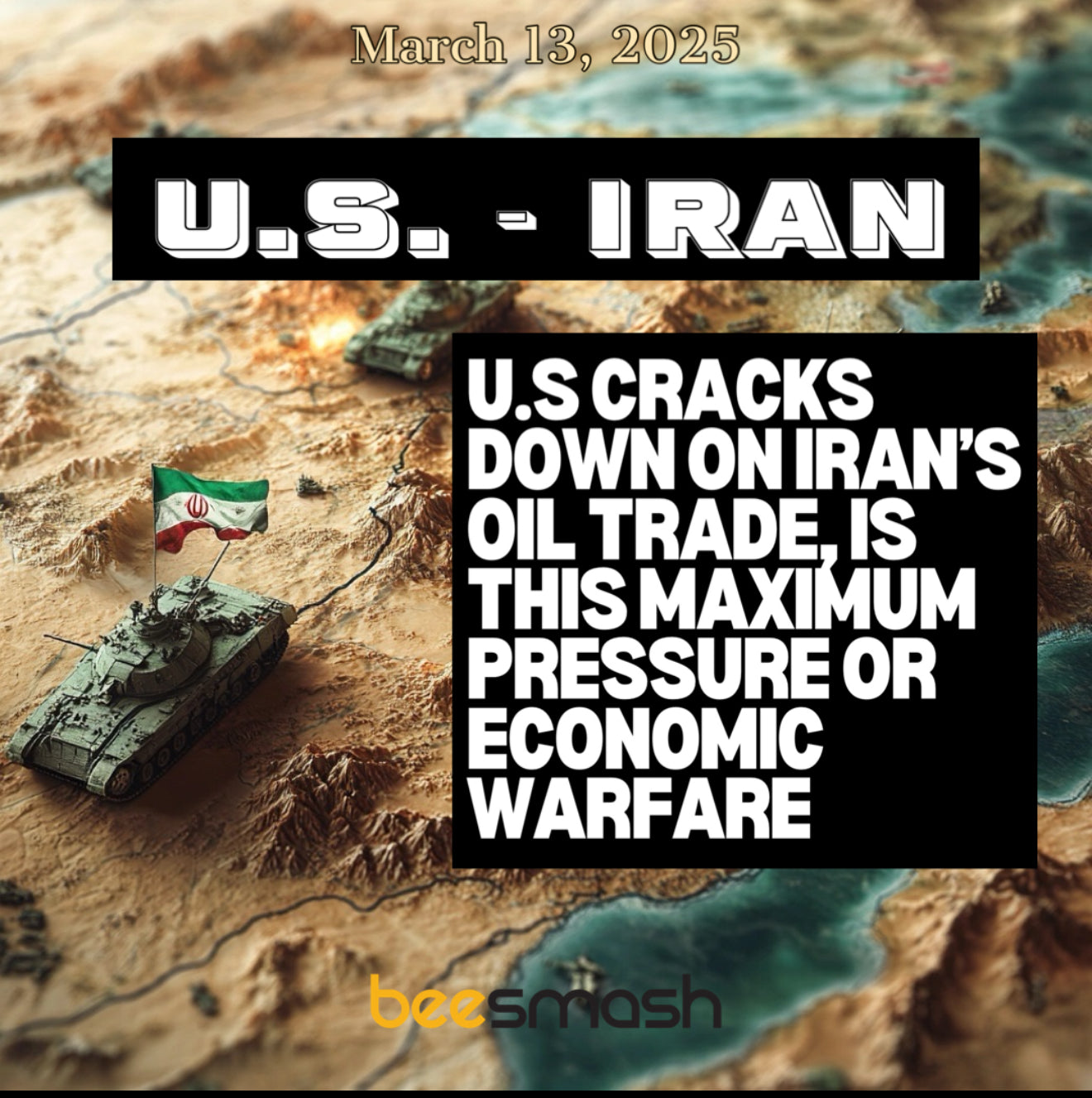 Iran: 3/13/25: Beesmash AI Geopolitical Intelligence Report